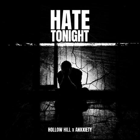 Hate Tonight ft. Anxxiety | Boomplay Music