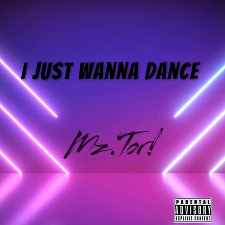 I just wanna dance | Boomplay Music