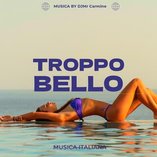 TROPPO BELLO lyrics | Boomplay Music