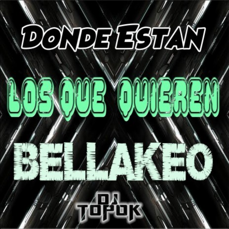 Donde Estan Los Que Quieren Bellakeo | Boomplay Music