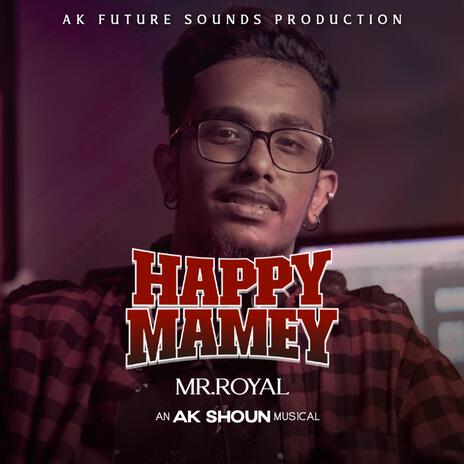 Happy Mamey ft. Mr.Royal | Boomplay Music