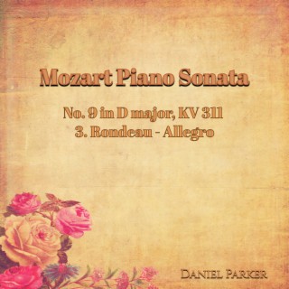 Mozart Piano Sonata No. 9 In D Major, Kv 311 - 3. Rondeau - Allegro