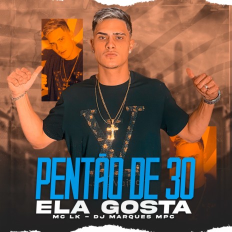 Pentão de 30 ela gosta ft. Dj Marques MPC | Boomplay Music