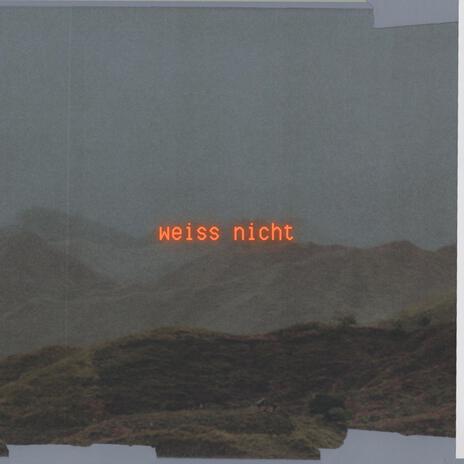 weiss nicht | Boomplay Music