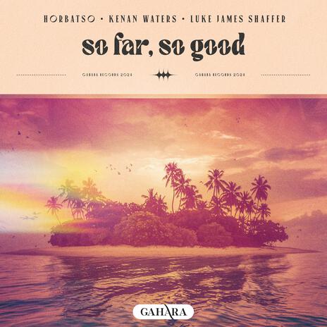 So Far, So Good ft. Kenan Waters & Luke James Shaffer | Boomplay Music