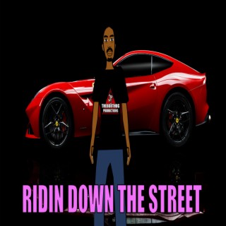 ridin down the street