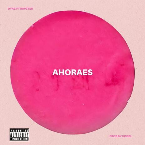 AHORAES ft. Bapzter | Boomplay Music