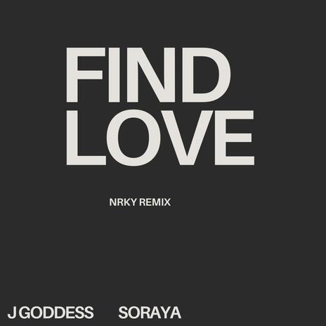 Find Love (NRKY Remix) ft. Soraya & NRKY | Boomplay Music