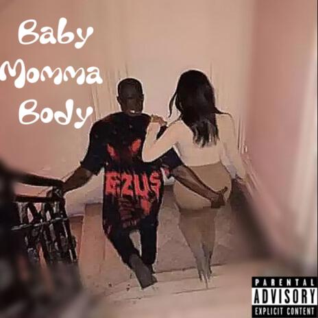 Baby momma body | Boomplay Music