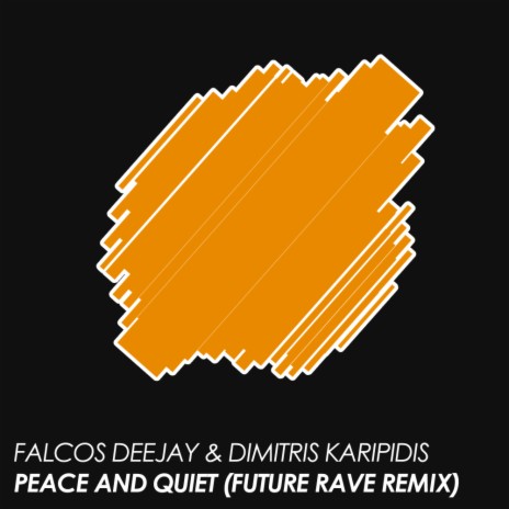 Peace And Quiet (Future Rave Remix) ft. Dimitris Karipidis