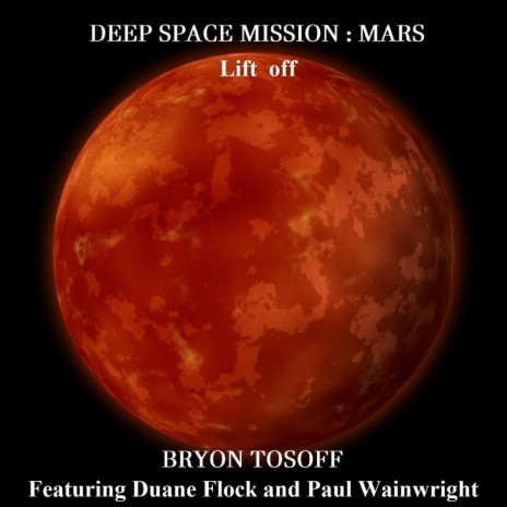 Deep Space Mission : Mars Lift Off (feat. Paul Wainwright & Duane Flock) | Boomplay Music