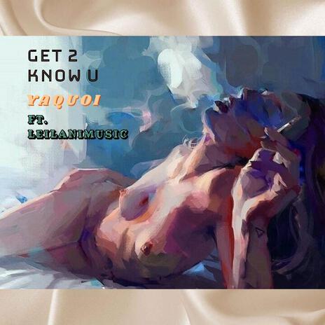 GET 2 KNOW U ft. Yaquoi | Boomplay Music