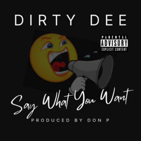 Say What You Want | Boomplay Music