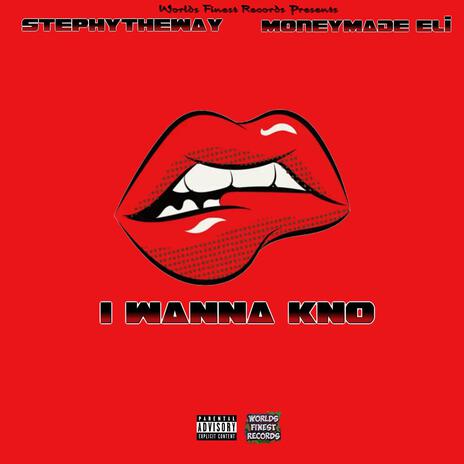 I Wanna Know ft. MoneyMade Eli | Boomplay Music