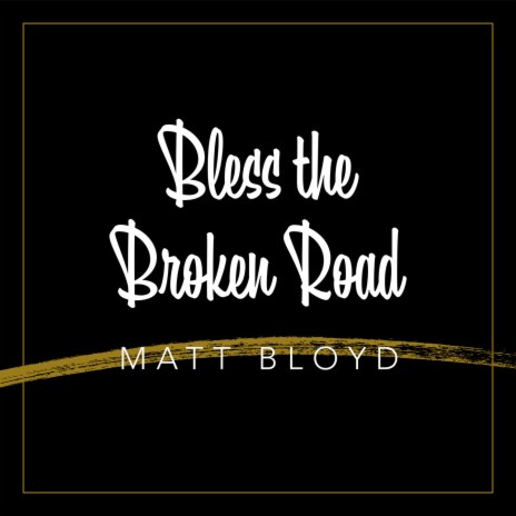 Bless the Broken Road | Boomplay Music