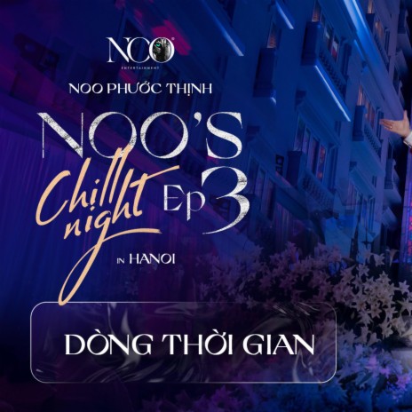 Noo's Chill Night ep 3 - Dòng Thời Gian (Live Version) | Boomplay Music