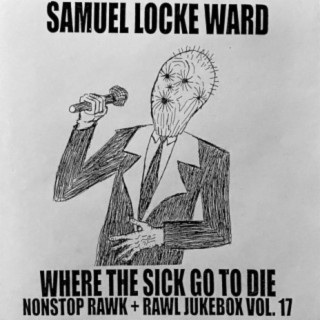 Where The Sick Go To Die-Nonstop Rawk + Rawl Jukebox, Vol. 17