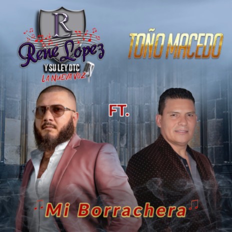 Mi Borrachera ft. Toño Macedo y los Grandes de Paso de Nuñez Mich. | Boomplay Music