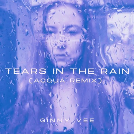 Tears In The Rain (Acqua Remix) | Boomplay Music