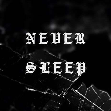 Never Sleep | Boomplay Music