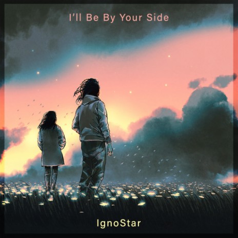 I'll Be By Your Side | Boomplay Music