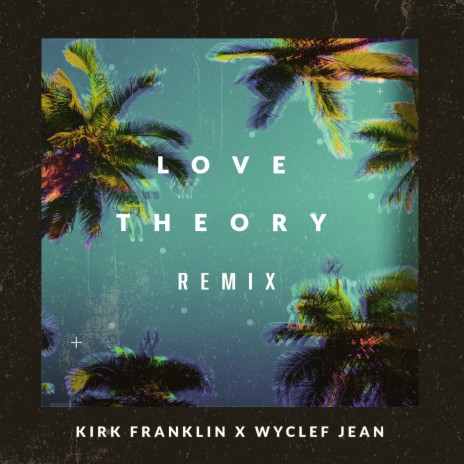 Love Theory (Remix) ft. Wyclef Jean