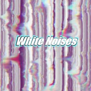 White Noises lyrics | Boomplay Music