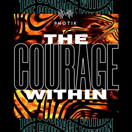 The Courage Within | Boomplay Music