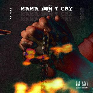 MAMA DON'T CRY