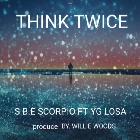 Think twice ft. SBE Scorpio | Boomplay Music