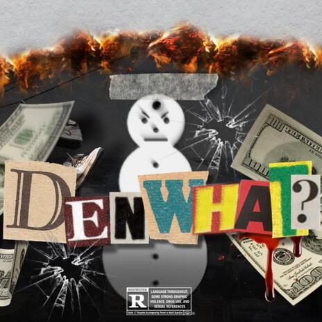 Den What | Boomplay Music