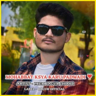 Mohabbat Ksya Karu Padwadi