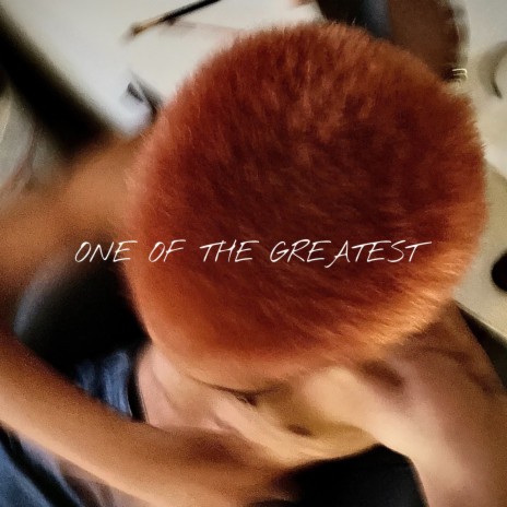 ONE OF THE GREATEST | Boomplay Music