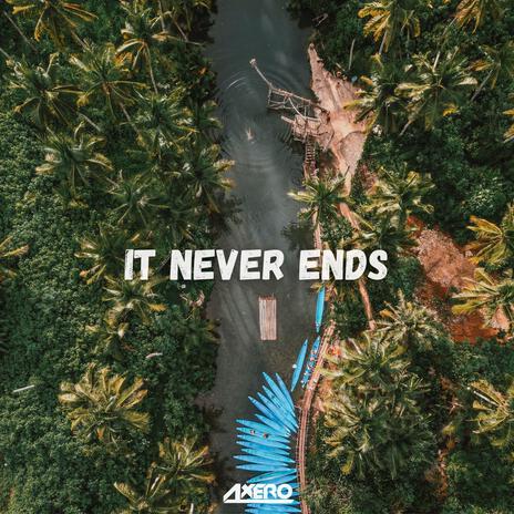 It Never Ends | Boomplay Music