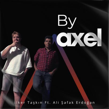 By Axel (Special Version) ft. Ali Şafak Erdoğan | Boomplay Music