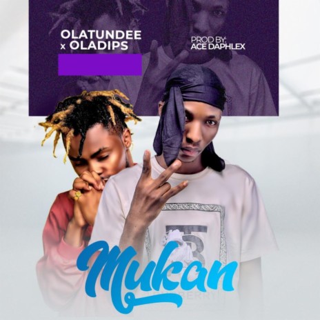 Mukan ft. Oladips | Boomplay Music