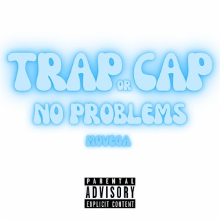 Trap or Cap (No Problems)