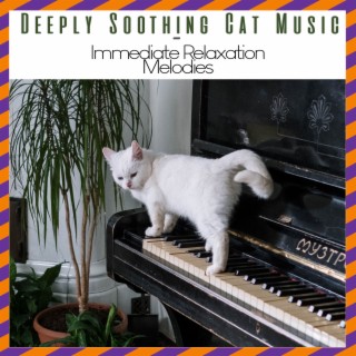 Deeply Soothing Cat Music: Immediate Relaxation Melodies