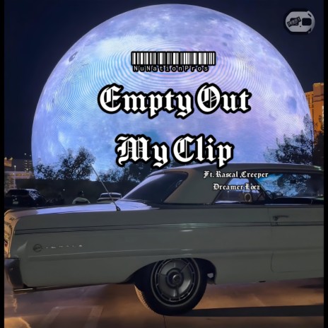 Empty Out My Clip ft. Rascal, Creeper & Dreamer Locz | Boomplay Music