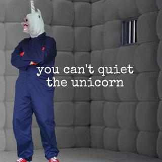 You Can't Quiet the Unicorn