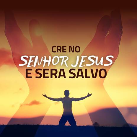 Crê no Senhor Jesus e será salvo (Piano Instrumental)