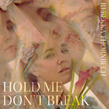 Hold Me Don't Break | Boomplay Music