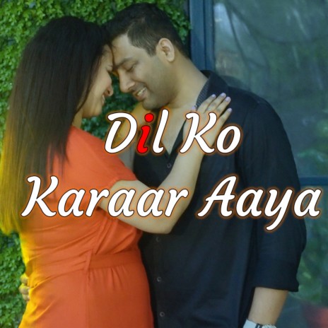 Dil Ko Karaar Aaya (Unplugged) | Boomplay Music