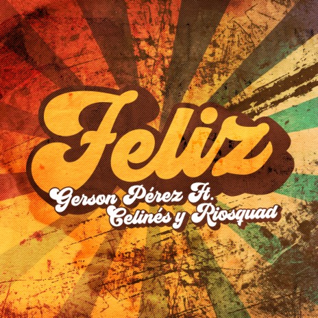 Feliz ft. Celines & Riosquad