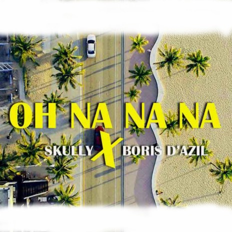 Oh Na Na Na | Boomplay Music