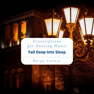 Prescriptions for Healing Music - Fall Deep into Sleep