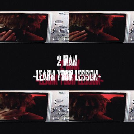 2 Man (Learn Your Lesson) | Boomplay Music