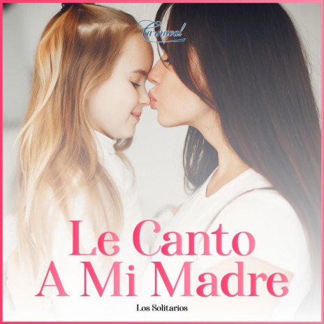 Le Canto a Mi Madre | Boomplay Music