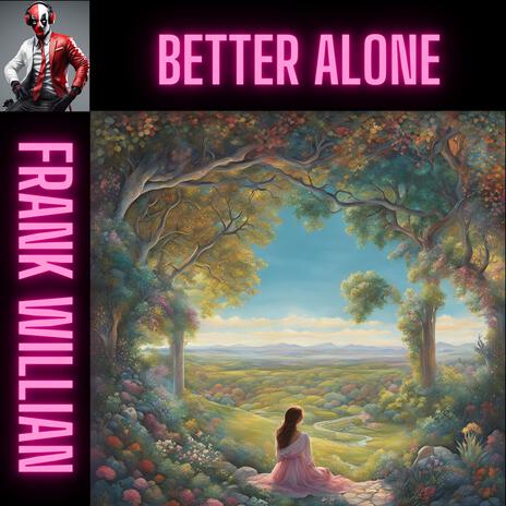 BETTER ALONE | Boomplay Music