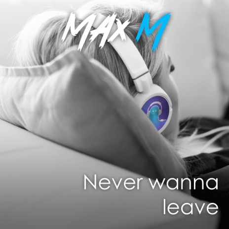 Never Wanna Leave | Boomplay Music